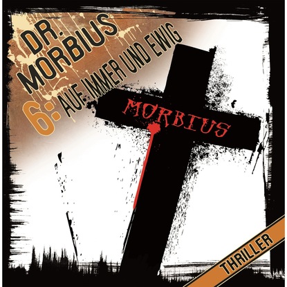 Markus Auge — Dr. Morbius, Folge 6: Auf immer und ewig