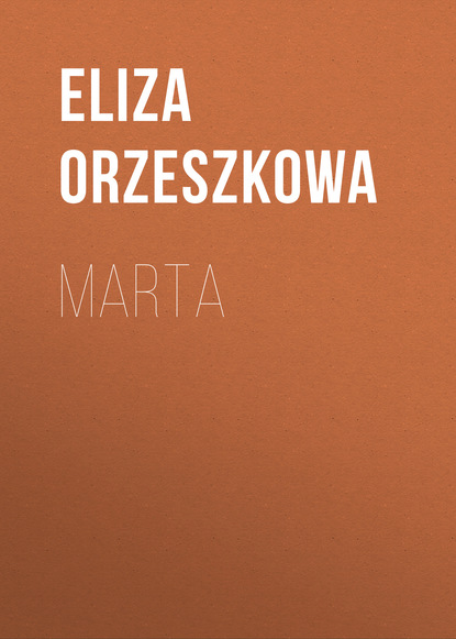 Marta (Eliza Orzeszkowa). 