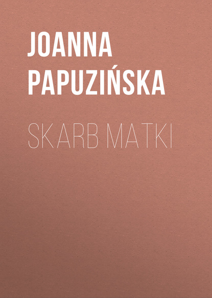 Skarb matki (Joanna Papuzińska). 