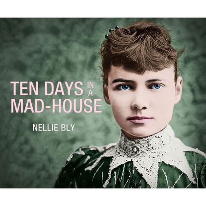 

Ten Days in a Mad-House (Unabridged)