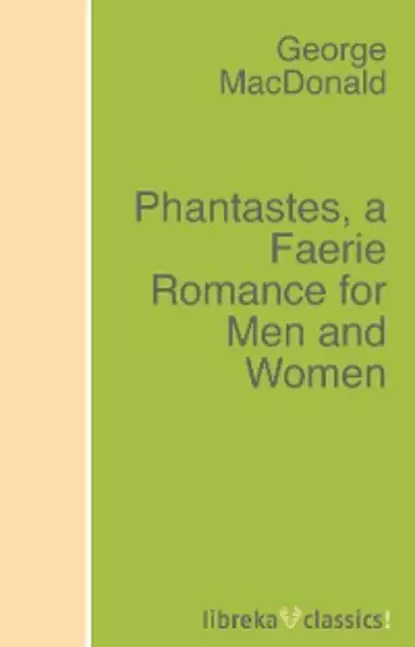 Обложка книги Phantastes, a Faerie Romance for Men and Women, George MacDonald