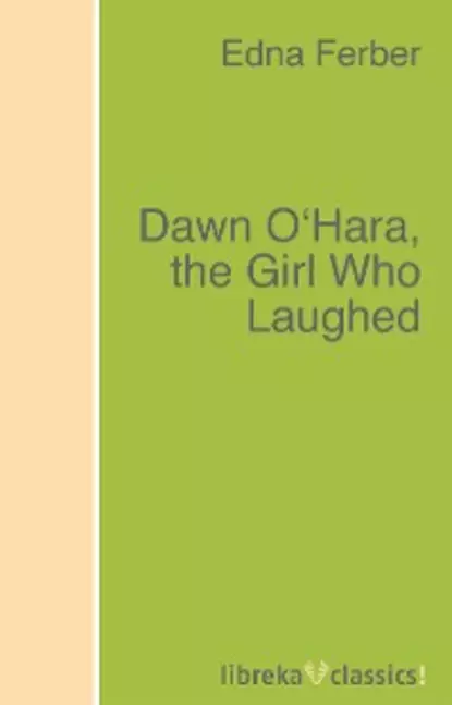 Обложка книги Dawn O'Hara, the Girl Who Laughed, Edna Ferber