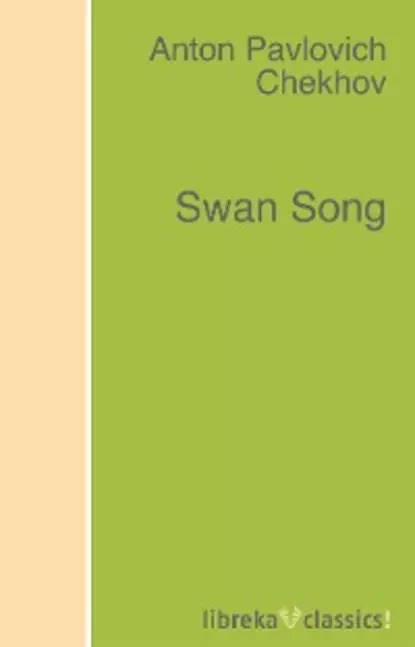 Обложка книги Swan Song, Anton Pavlovich Chekhov
