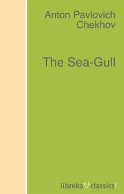 Обложка книги The Sea-Gull, Anton Pavlovich Chekhov