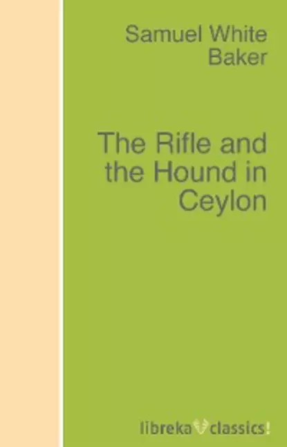 Обложка книги The Rifle and the Hound in Ceylon, Samuel White Baker