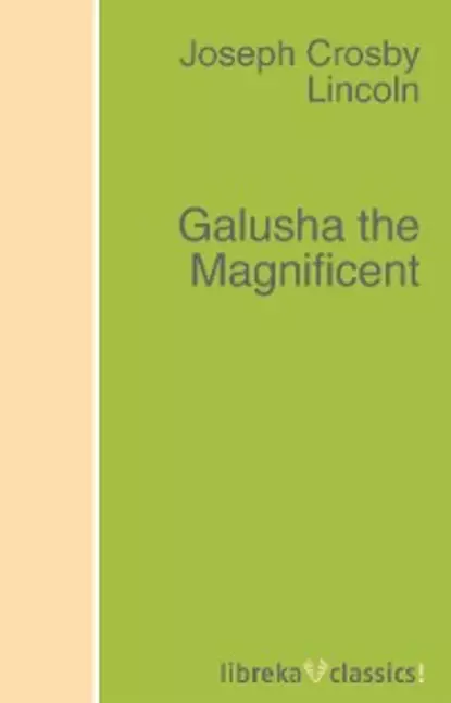 Обложка книги Galusha the Magnificent, Joseph Crosby Lincoln