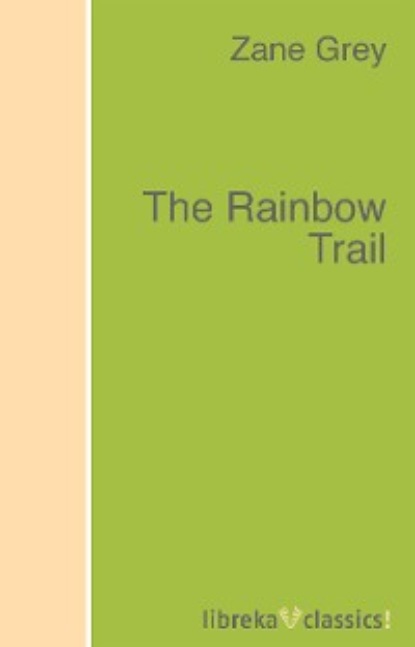 Zane Grey - The Rainbow Trail