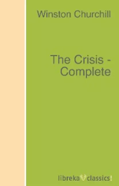 Обложка книги The Crisis - Complete, Winston Churchill