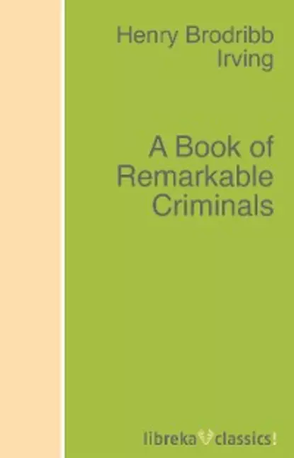 Обложка книги A Book of Remarkable Criminals, H. B. Irving