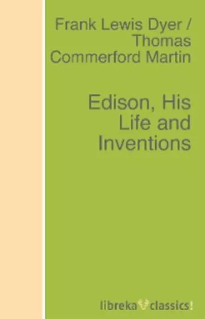 Обложка книги Edison, His Life and Inventions, Frank Lewis Dyer
