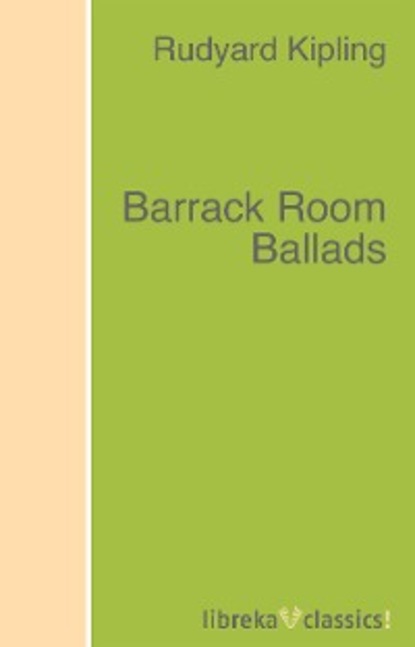 Rudyard Kipling — Barrack Room Ballads