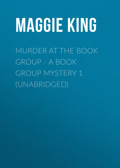 Maggie King — Murder at the Book Group - A Book Group Mystery 1 (Unabridged)