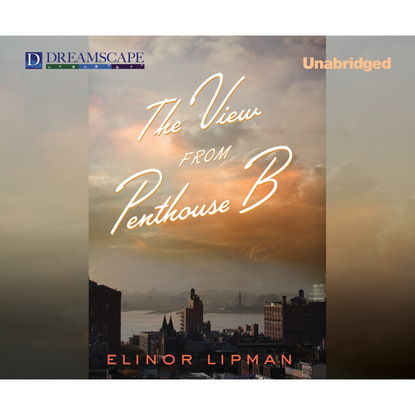 Elinor  Lipman - The View from Penthouse B (Unabridged)