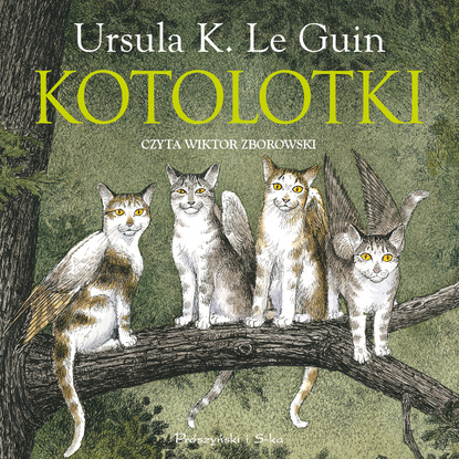 Ursula K. Le Guin - Kotolotki