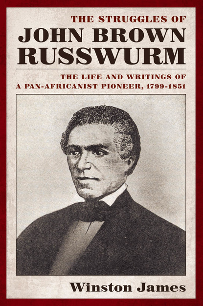 Winston James - The Struggles of John Brown Russwurm