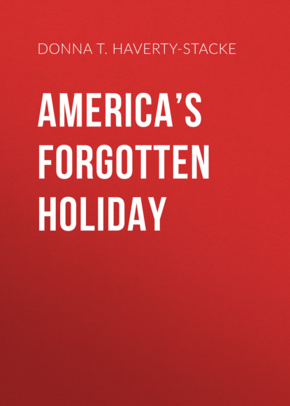 Donna T. Haverty-Stacke - America’s Forgotten Holiday