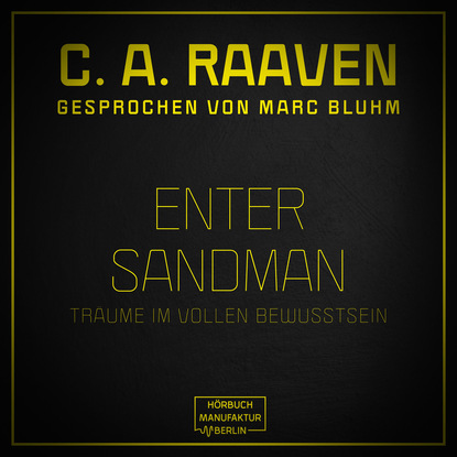 C. A. Raaven — Enter Sandman - Tr?ume im vollen Bewusstsein (ungek?rzt)