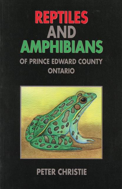 Peter Christie - Reptiles and Amphibians of Prince Edward County, Ontario