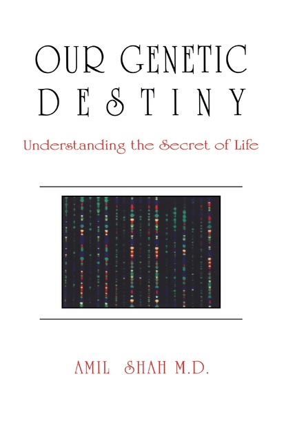 Amil Shah — Our genetic destiny: understanding the secret of life