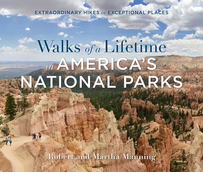 Robert Manning - Walks of a Lifetime in America's National Parks