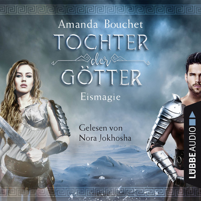 Eismagie - Tochter-der-Götter-Trilogie 2 (Ungekürzt) - Amanda Bouchet