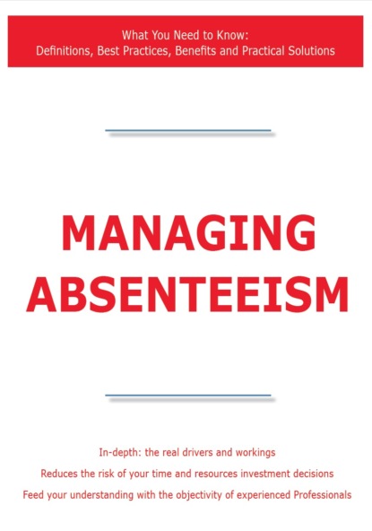 James Smith - Managing Absenteeism - What You Need to Know: Definitions, Best Practices, Benefits and Practical Solutions