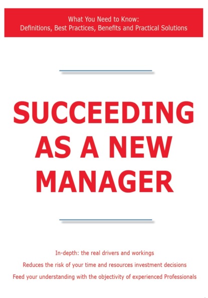 James Smith - Succeeding as a New Manager - What You Need to Know: Definitions, Best Practices, Benefits and Practical Solutions