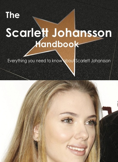 

The Scarlett Johansson Handbook - Everything you need to know about Scarlett Johansson