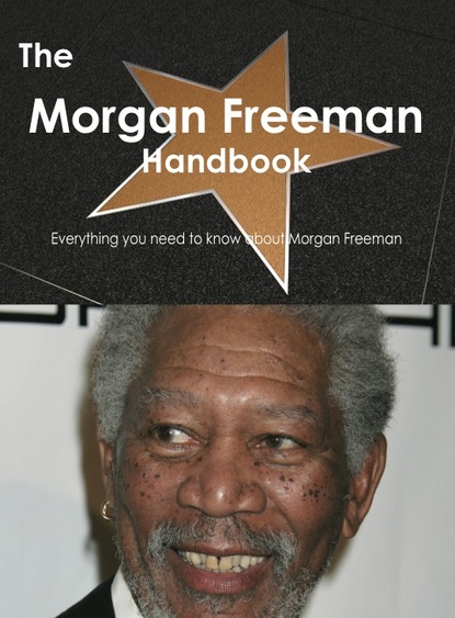 

The Morgan Freeman Handbook - Everything you need to know about Morgan Freeman