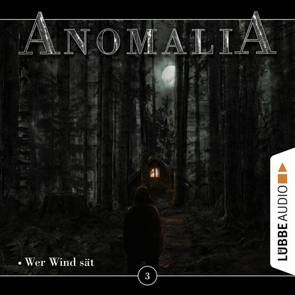 Anomalia - Das H?rspiel, Folge 3: Wer Wind s?t
