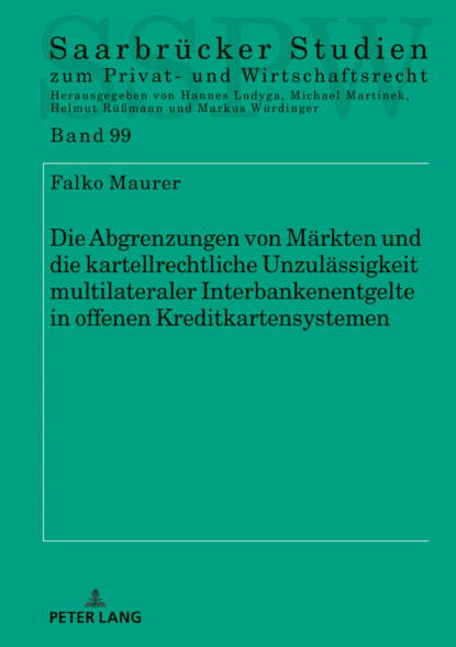 

Die Abgrenzungen von Märkten und die kartellrechtliche Unzulässigkeit multilateraler Interbankenentgelte in offenen Kreditkartensystemen