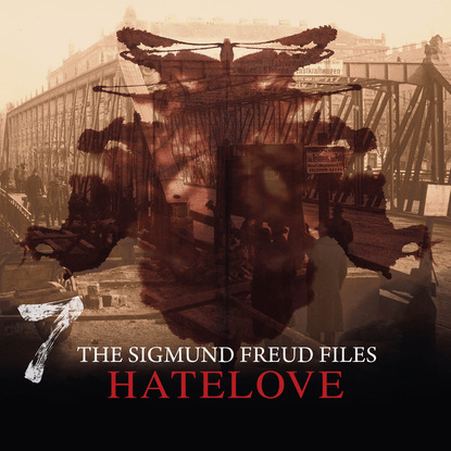 Ксюша Ангел - A Historical Psycho Thriller Series - The Sigmund Freud Files, Episode 7: Hatelove
