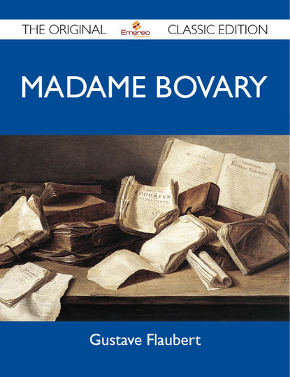 Flaubert Gustave - Madame Bovary - The Original Classic Edition