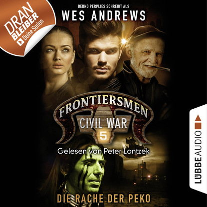 Frontiersmen: Civil War, Folge 5: Die Rache der Peko (Ungek?rzt)