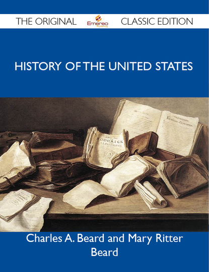 Beard Charles - History of the United States - The Original Classic Edition