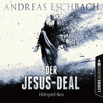 Andreas Eschbach - Der Jesus-Deal, Folge 1-4: Die kompletter Hörspiel-Reihe nach Andreas Eschbach
