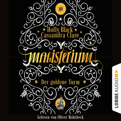 Der goldene Turm - Magisterium, Teil 5 (Gekürzt) - Холли Блэк