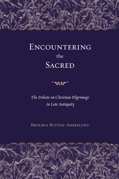 Brouria Bitton-Ashkelony - Encountering the Sacred