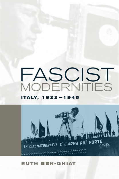 Ruth Ben-Ghiat - Fascist Modernities