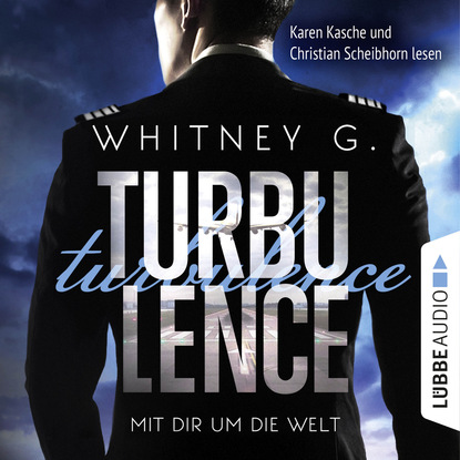 Whitney G. - Turbulence - Mit dir um die Welt (Ungekürzt)