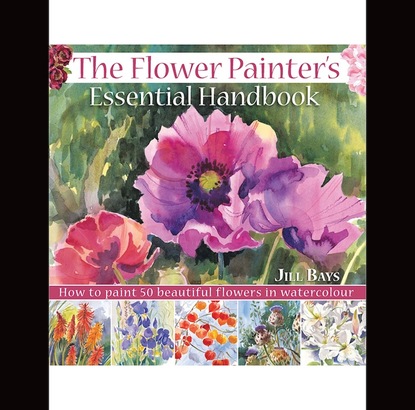 Jill Bays - The Flower Painters Essential Handbook