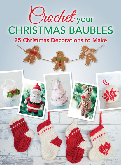 Various contributors — Crochet your Christmas Baubles