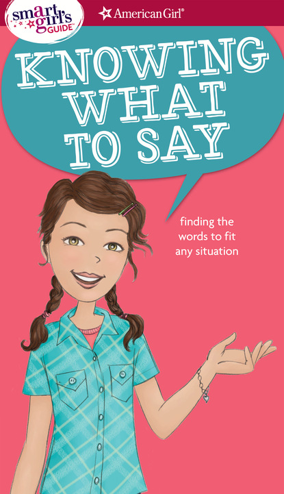 Patti Kelley Criswell - A Smart Girl's Guide: Knowing What to Say