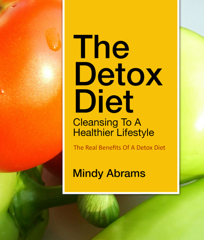 Mindy Abrams — The Detox Diet Cleansing to a Healthier Lifestyle