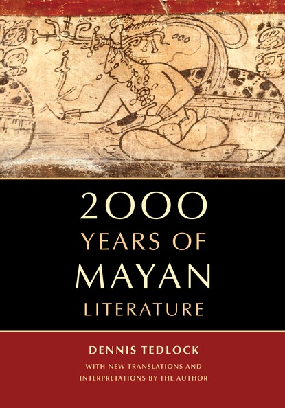 Dennis  Tedlock - 2000 Years of Mayan Literature