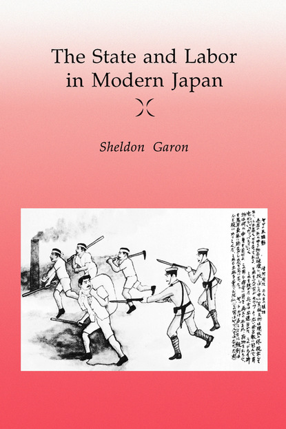 

The State and Labor in Modern Japan