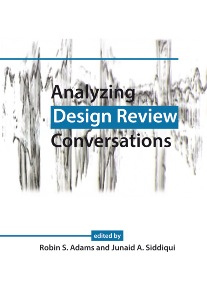 Группа авторов - Analyzing Design Review Conversations