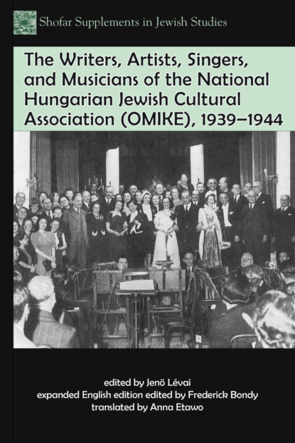 Группа авторов - The Writers, Artists, Singers, and Musicians of the National Hungarian Jewish Cultural Association (OMIKE), 1939–1944