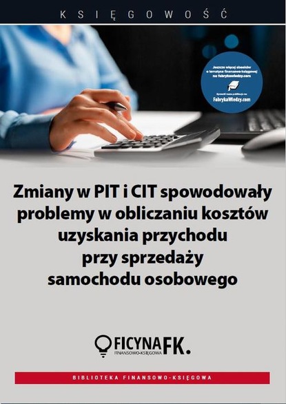 praca zbiorowa - Zmiany w PIT i CIT spowodowały problemy w obliczaniu kosztów uzyskania przychodu przy sprzedaży samochodu osobowego