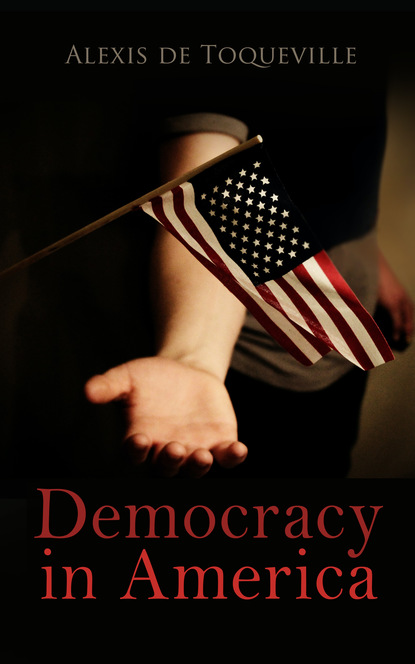 Alexis de Toqueville - Democracy in America